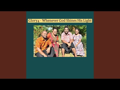 Whenever God Shines His Light