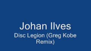 Johan Ilves - Disc Legion (Greg Kobe Remix) HQ