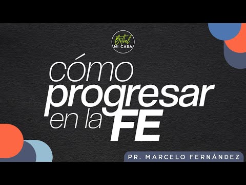 Cómo Progresar en la FE | Domingo 18:30 HS | Marcelo Fernández