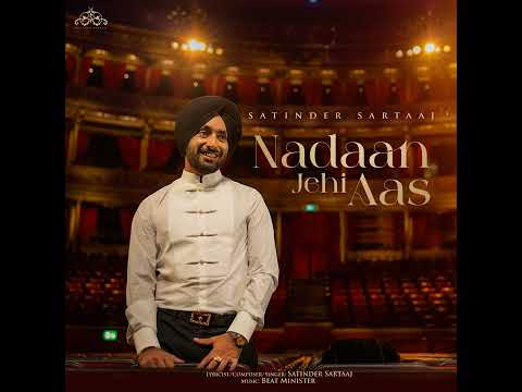 NADAAN JEHI AAS | Satinder Sartaaj | Beat Minister | Sunny Dhinsey | Latest Punjabi Songs 2022