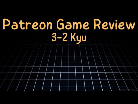 Patreon Game Review - 3-2kyu on OGS