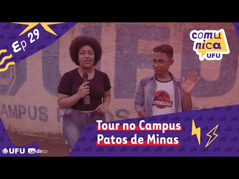 Comunica UFU - Ep29 - Tour no Campus Patos de Minas