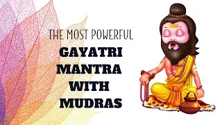 Part 1: The MOST POWERFUL Gayatri Maha Mantra Recitation with Mudras
