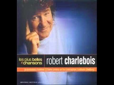 ROBERT CHARLEBOIS j'veux pu qu'tu m'aimes.