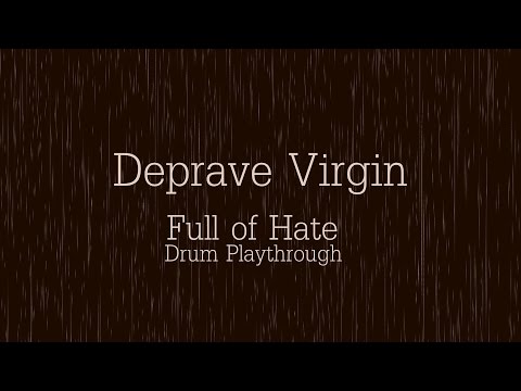Gennady Podrezov - Deprave Virgin - Full of Hate (Drum Playthrough)