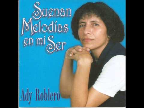 08 - DIOS COMPRENDE TUS LAGRIMAS - ADY ROBLERO suenan melodias en mi ser