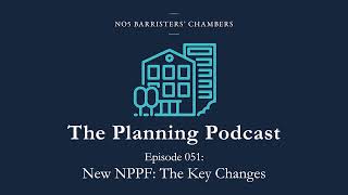 The Planning Podcast Ep 051 - NPPF:  The Key Changes