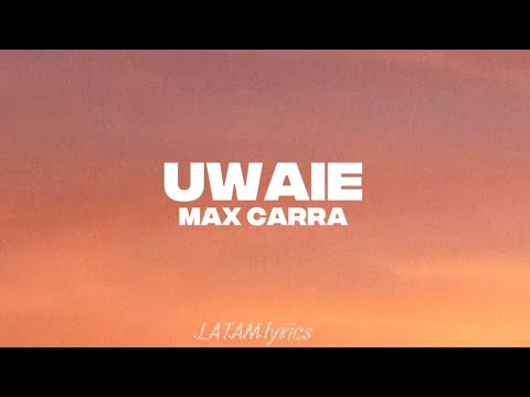 UWAIE - Max Carra || Lyrics