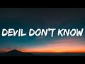 Morgan Wallen - Devil Don’t Know (Lyrics)