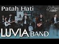 Luvia Band - Patah Hati (Official Music Video with Lyric)