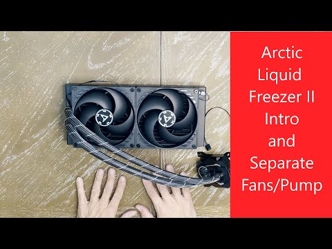 Arctic Liquid Freezer II - Intro and Separate Fans from Pump