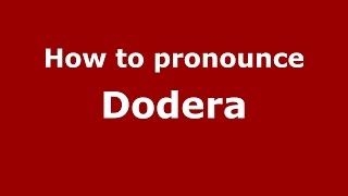 How to pronounce Dodera