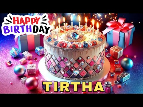 Happy Birthday Tirtha, Birthday Wishes, Birthday Song, WhatsApp Status, Today, hbd