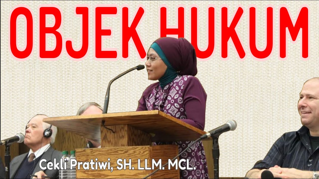 Seri: Pengantar Hukum Indonesia, Episode:Objek Hukum dalam Ilmu Hukum