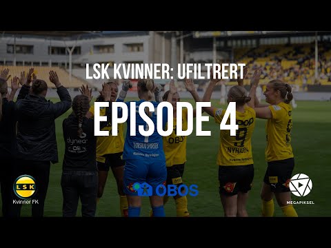LSK Kvinner: Ufiltrert - Episode 4