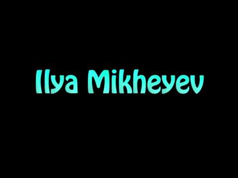 Learn How To Pronounce Ilya Mikheyev