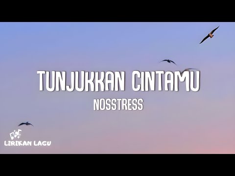 Nosstress - Tunjukkan Cintamu (Video Lirik)