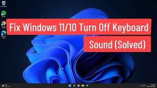 Fix Windows 11/10 Turn Off Keyboard Sound