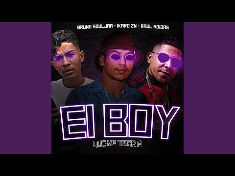 Ei Boy, Que Me Tirar É