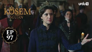 Kosem Sultan  Episode 97  Turkish Drama  Urdu Dubb