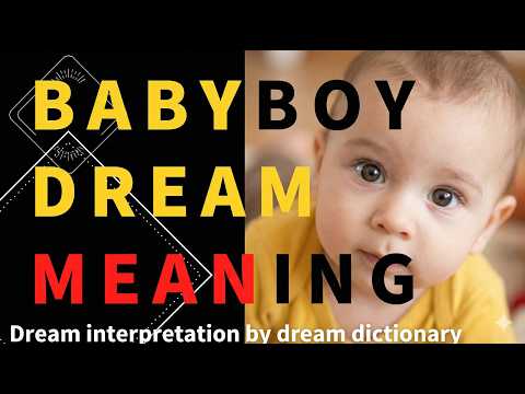 Dream about Babyboy : What Do Babyboys Represent in Dreams? : Dream Interpretation