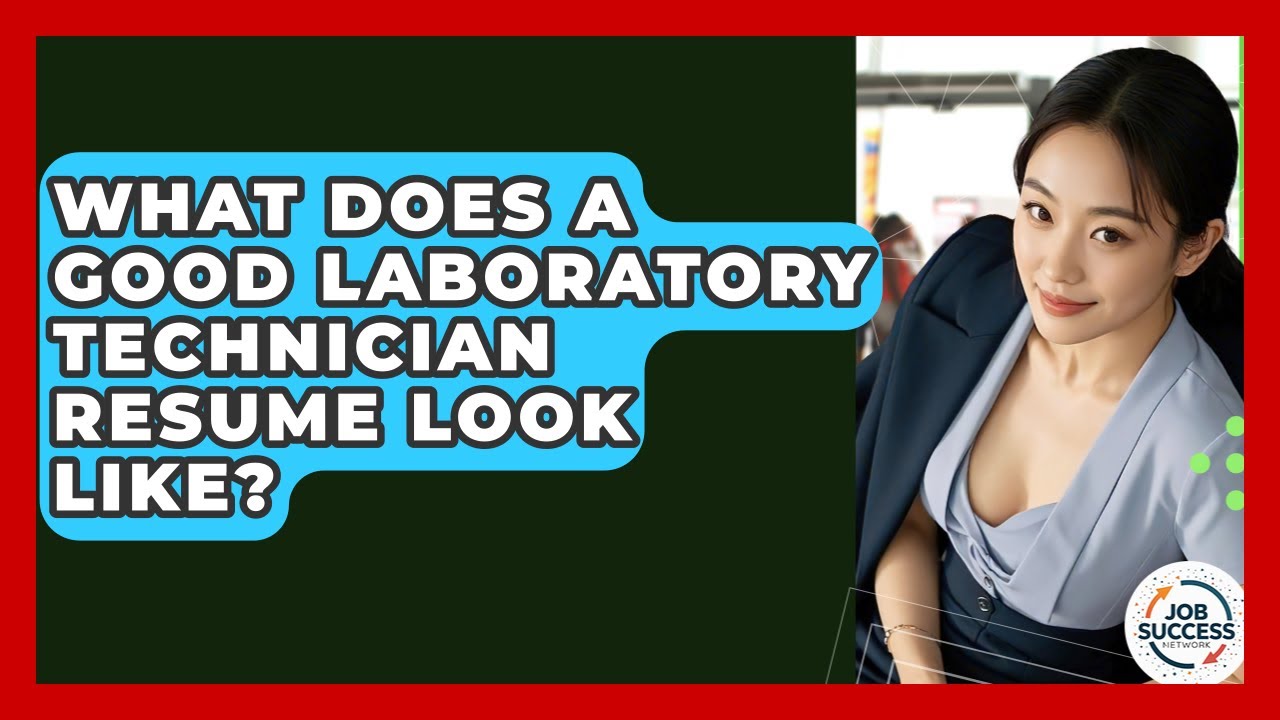 What Does A Good Laboratory Technician Resume Look Like? - Job Success Network