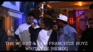 White Tee (Remix) by The Worst &amp; Dem Franchize Boyz