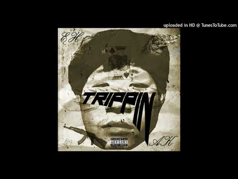AK X EH - Trippin