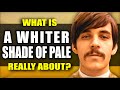 What "A Whiter Shade of Pale" by Procol Harum is Really About