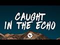 Foo Fighters - Caught In The Echo (Lyrics)
