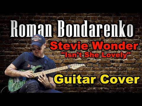 Roman Bondarenko - "Isn't She Lovely" Stevie Wonder (Guitar Cover)