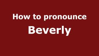 How to pronounce Beverly