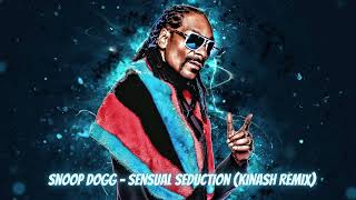 Snoop Dogg - Sensual Seduction (Kinash Remix)