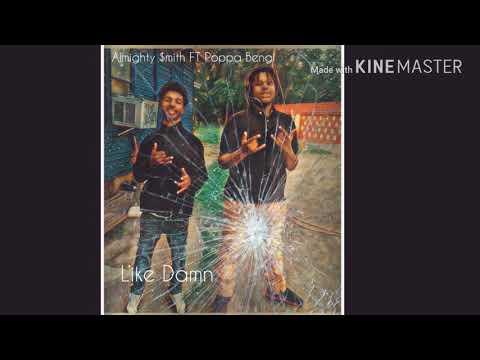Almighty $mith FT Poppabenji - Like Damn