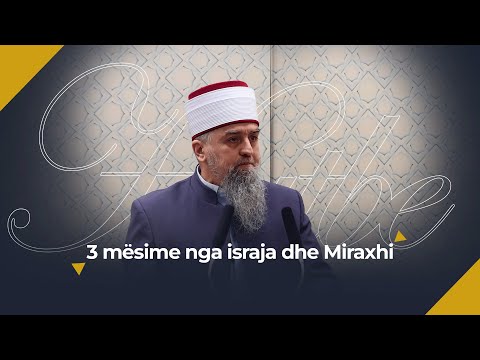 [HUTBE] - 3 mësime nga Israja dhe Miraxhi - Hoxhë Dhulkarnejn Ramadani
