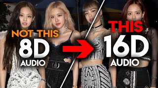 BLACKPINK  - How You Like That [16D AUDIO | NOT 8D] 🎧
