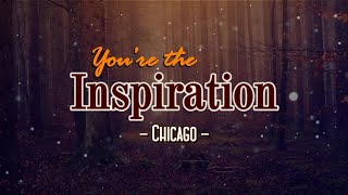 You&#39;re The Inspiration - KARAOKE VERSION - as popularized by Chicago