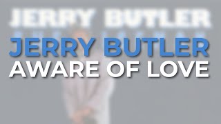 Jerry Butler - Aware Of Love (Official Audio)