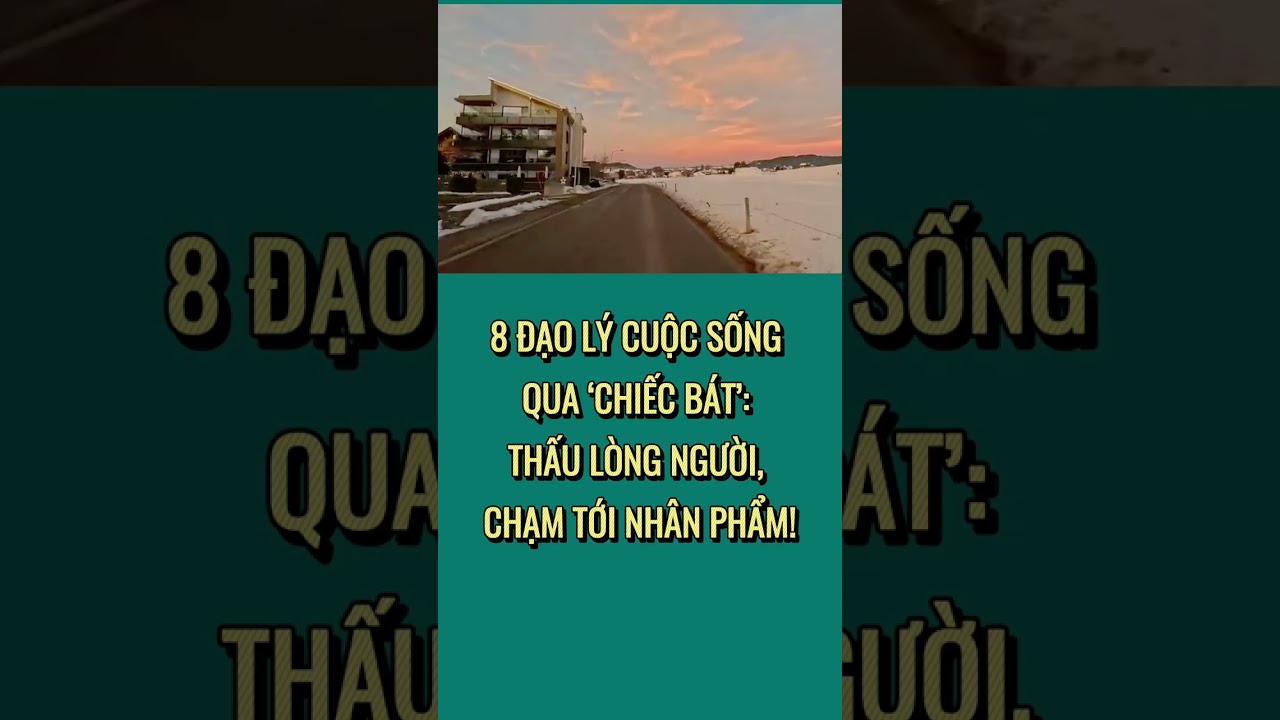 8 ĐẠO LÝ CUỘC SỐNG QUA ‘CHIẾC BÁT’: THẤU LÒNG NGƯỜI, CHẠM TỚI NHÂN PHẨM!