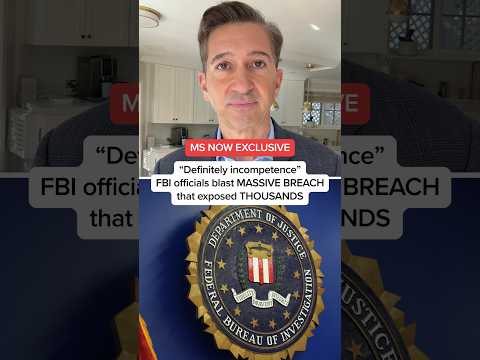 MS NOW EXCLUSIVE: FBI officials blast MASSIVE BREACH that exposed THOUSANDS