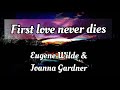 First Love Never Dies | By Eugene Wilde and Joanna Gardner | Lyrics Video - KeiRGee