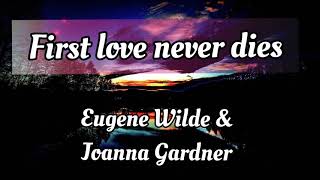 First Love Never Dies | By Eugene Wilde and Joanna Gardner | Lyrics Video - KeiRGee