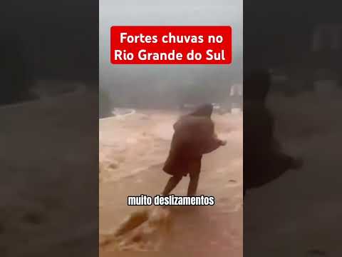 Fortes chuvas no Rio Grande do Sul