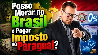 Morar no Brasil e Pagar 0% no Paraguai: Pode Isso?