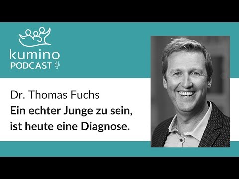 #002 mit Dr. Thomas Fuchs | Ein echter Junge zu sein, ist heute eine Diagnose.