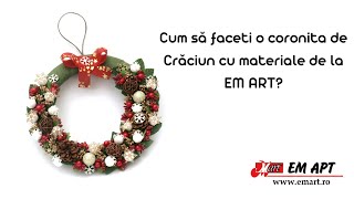 Cum să faceti o coronita de Crăciun cu materiale de la EM ART?