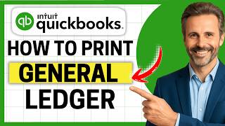 How to Print General Ledger in QuickBooks [Easy Guide]