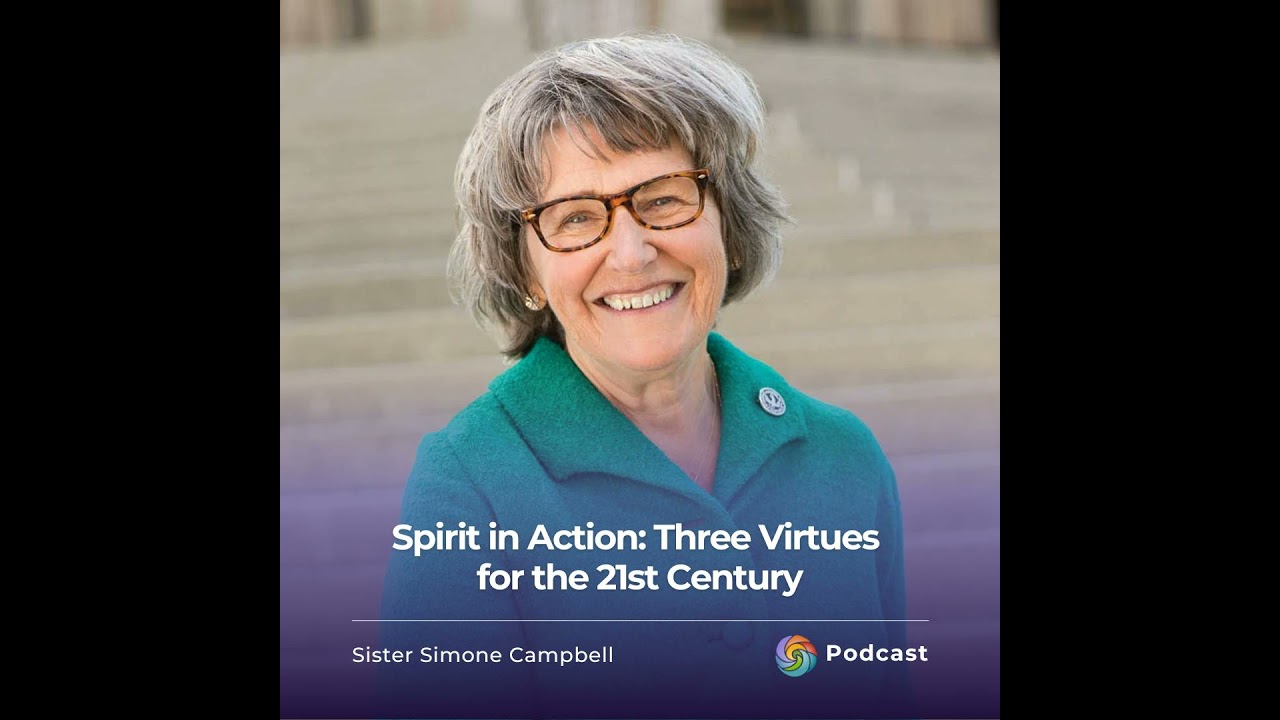 Spirit in Action: Three Virtues for the 21st Century | Sister Simone Campbell