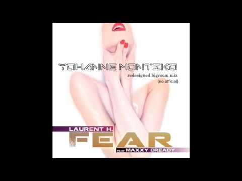 Laurent H - Fear (Yohanne Montiko redesigned bigroom mix) no official
