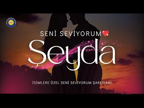 Seni Seviyorum Şeyda – İsme Özel Aşk Şarkısı ❤️Şeyda'ya En Güzel Hediye: Sonsuz Aşk Şarkısı